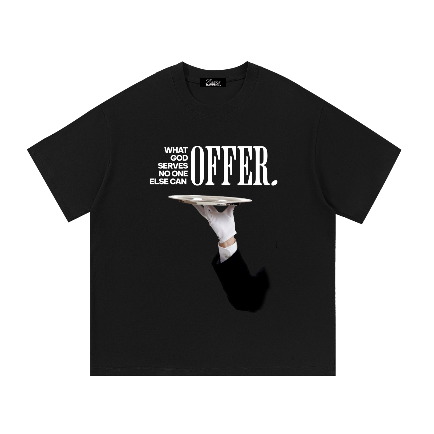 Black What God Serves No One Else can Offer T-Shirt!