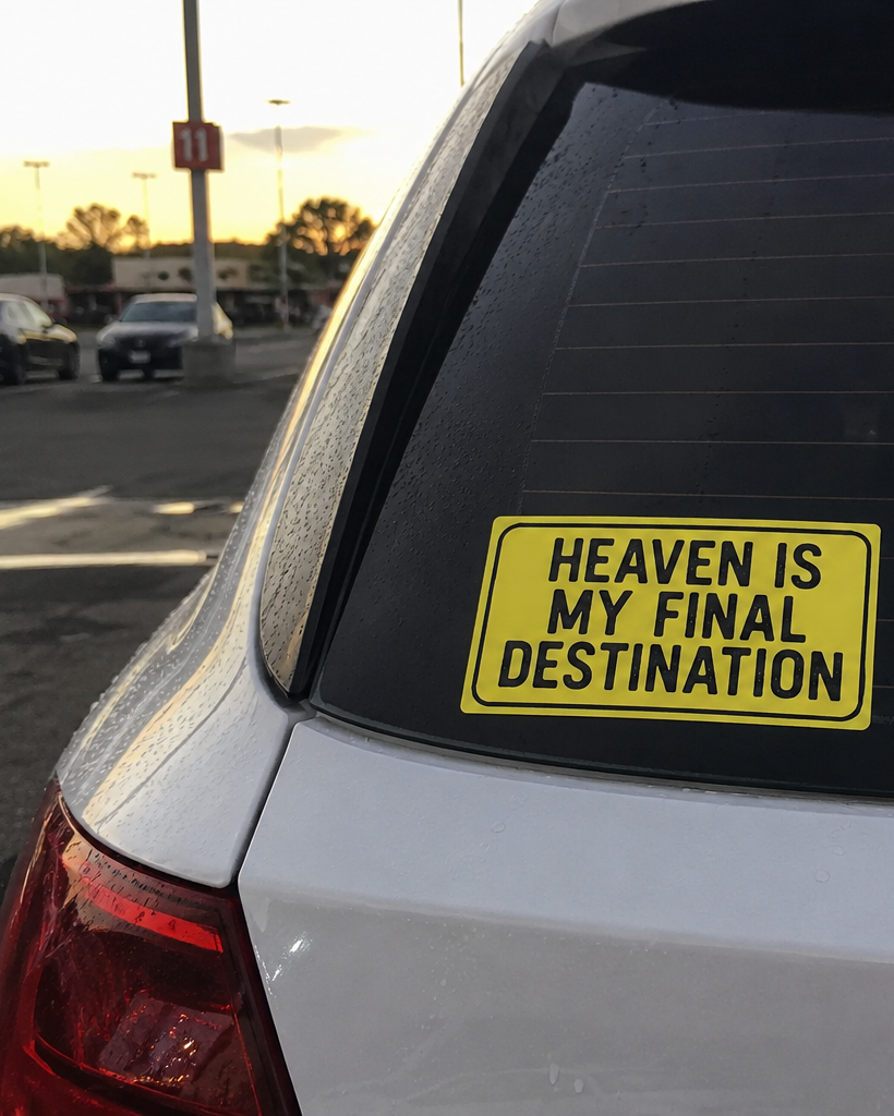 Heaven Is My Final Destination Bumper Sticker