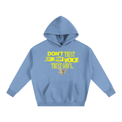 Don’t trust your own voice trust God’s - Oversize Fleeced Hoodie