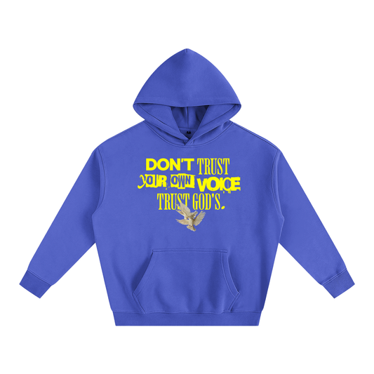 Don’t trust your own voice trust God’s - Oversize Fleeced Hoodie