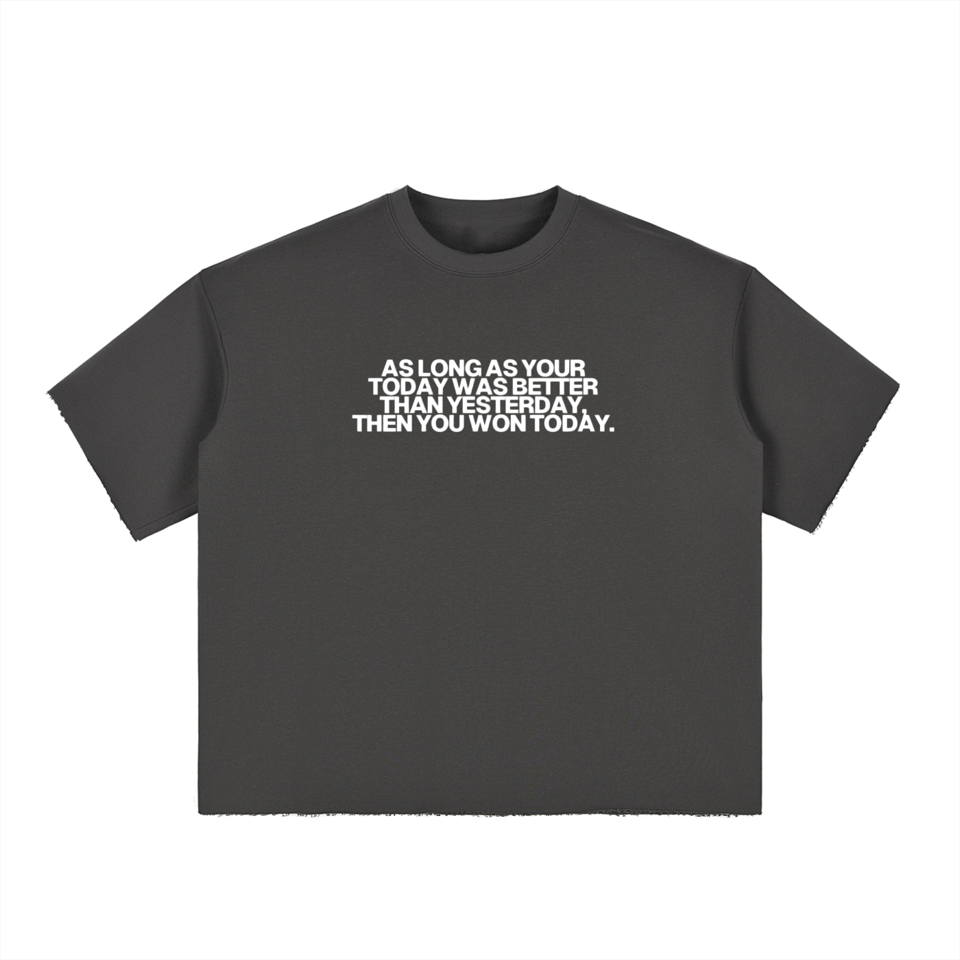 As long as your today was better than yesterday than you won today - Boxy Half-Sleeve Raw-Edge T-Shirt
