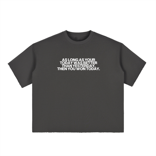 As long as your today was better than yesterday than you won today - Boxy Half-Sleeve Raw-Edge T-Shirt